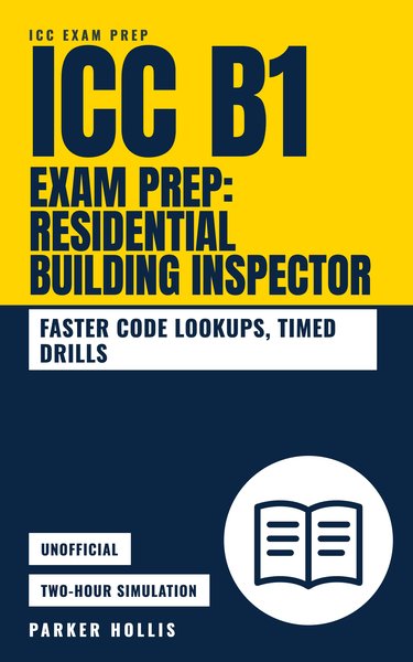 ICC B1 Exam Prep: Residential Building Inspector book cover